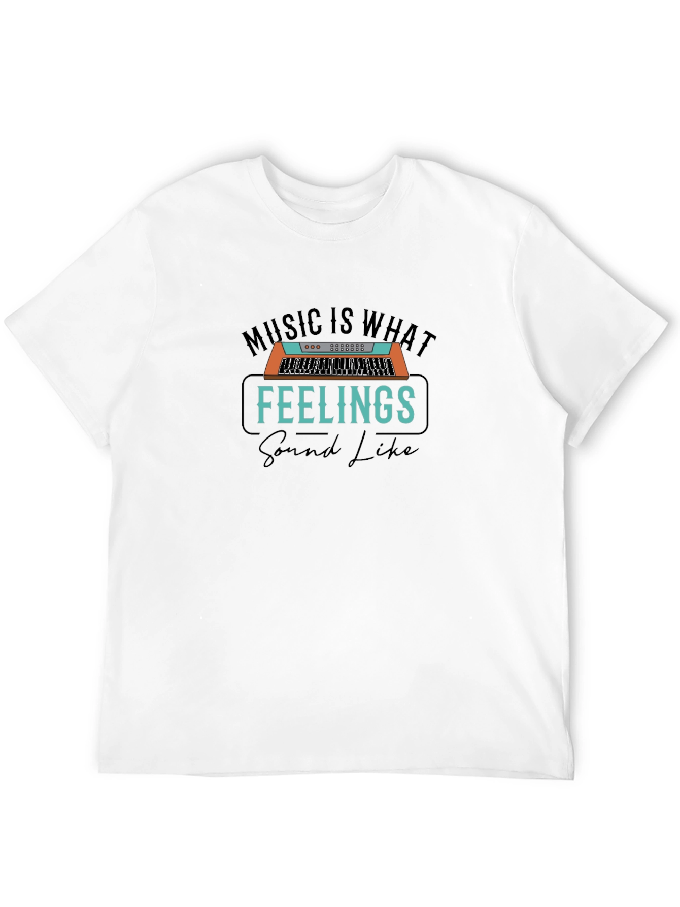 Music is What Feelings Sound Like T-Shirt