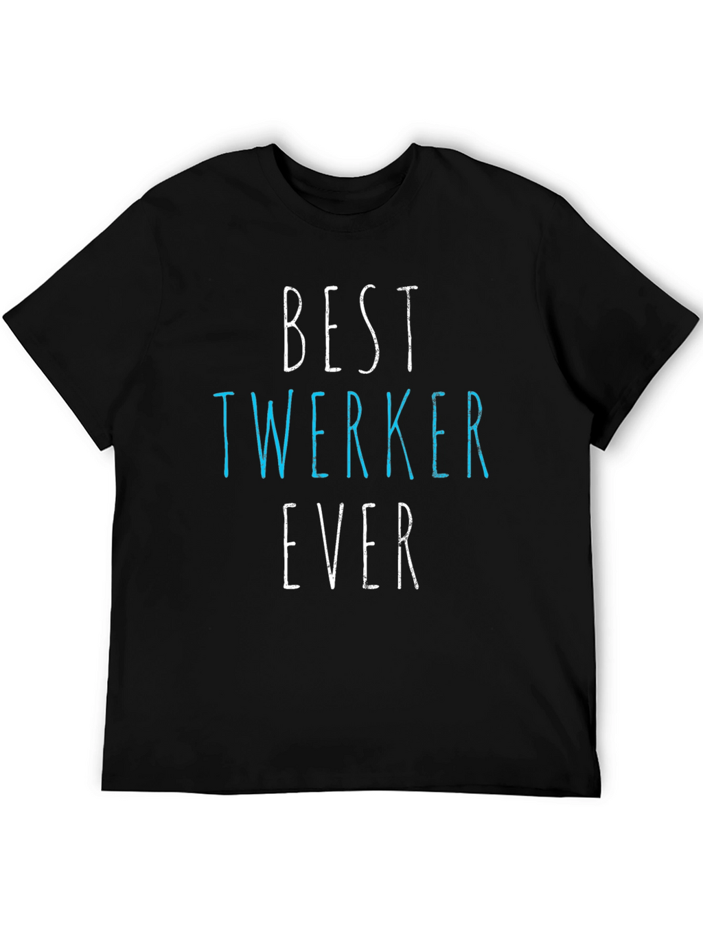 Best Twerker Ever Graphic T-Shirt - Funny Dance Tee
