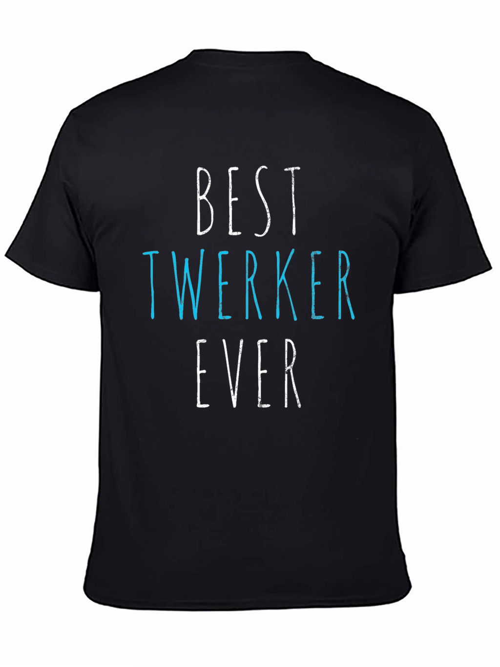 Best Twerker Ever Graphic T-Shirt - Funny Dance Tee