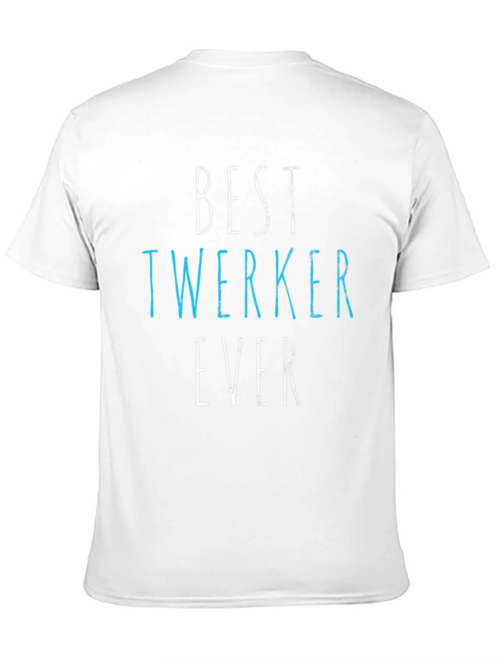 Best Twerker Ever Graphic T-Shirt - Funny Dance Tee