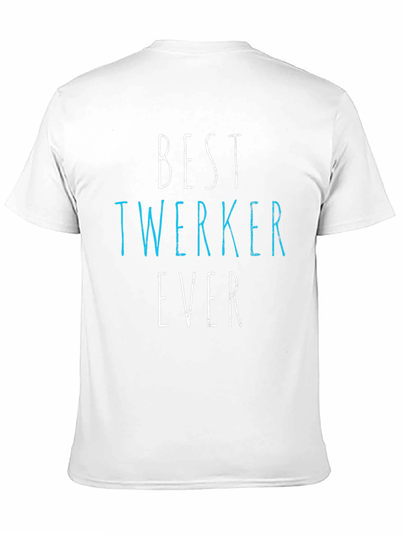 Best Twerker Ever Graphic T-Shirt - Funny Dance Tee