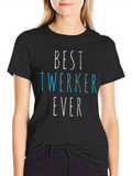 Best Twerker Ever Graphic T-Shirt - Funny Dance Tee