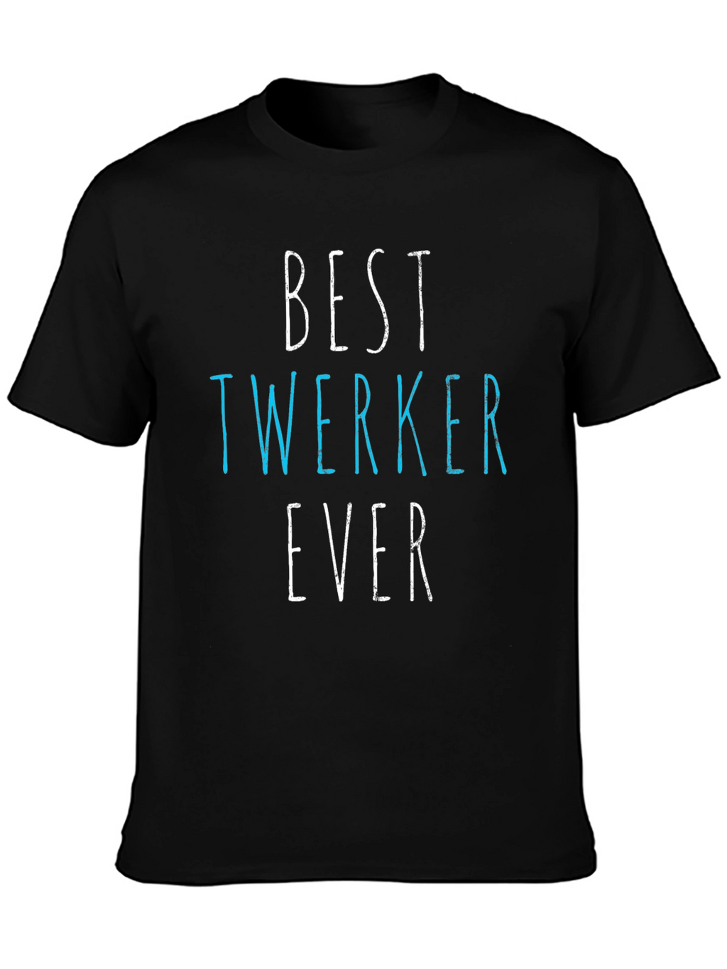 Best Twerker Ever Graphic T-Shirt - Funny Dance Tee