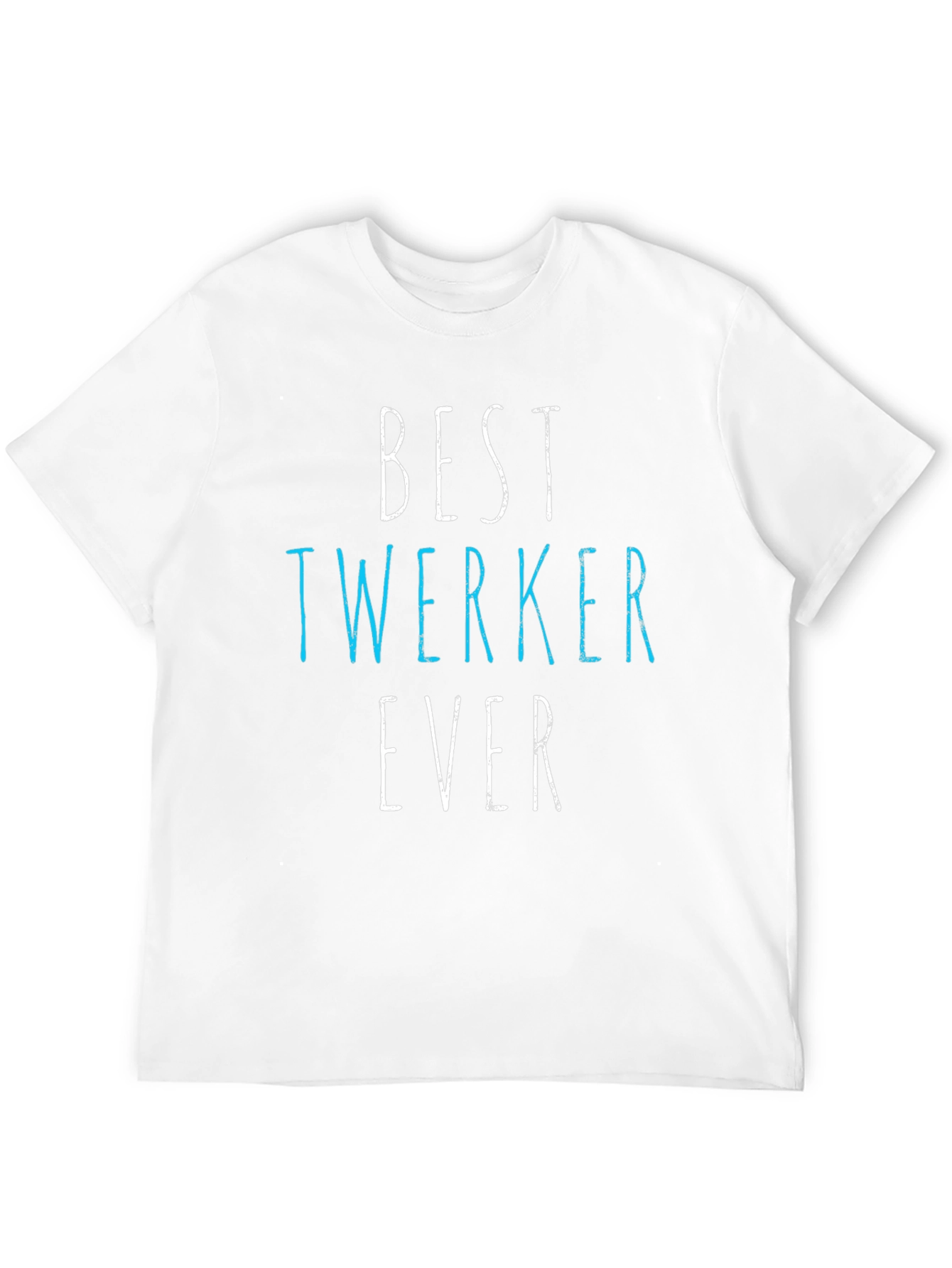 Best Twerker Ever Graphic T-Shirt - Funny Dance Tee