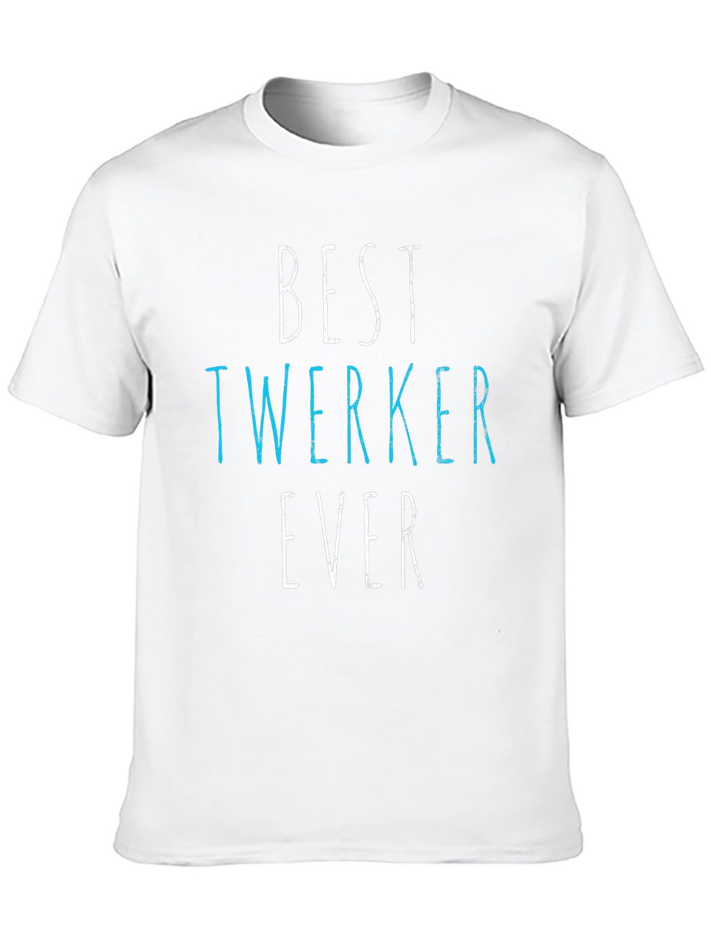 Best Twerker Ever Graphic T-Shirt - Funny Dance Tee