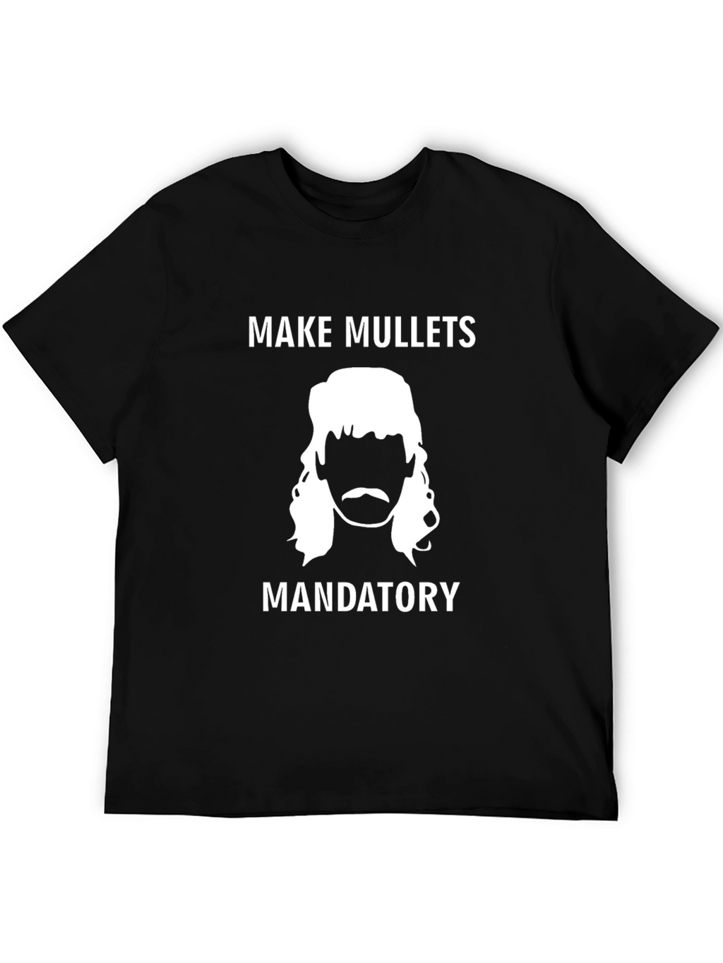Make Mullets Mandatory T-Shirt