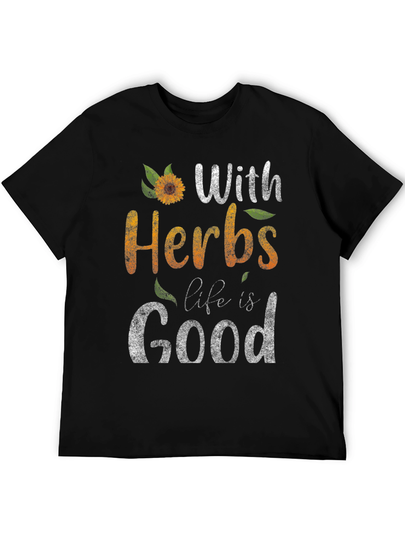 With Herbs Life Is Good Graphic Tee