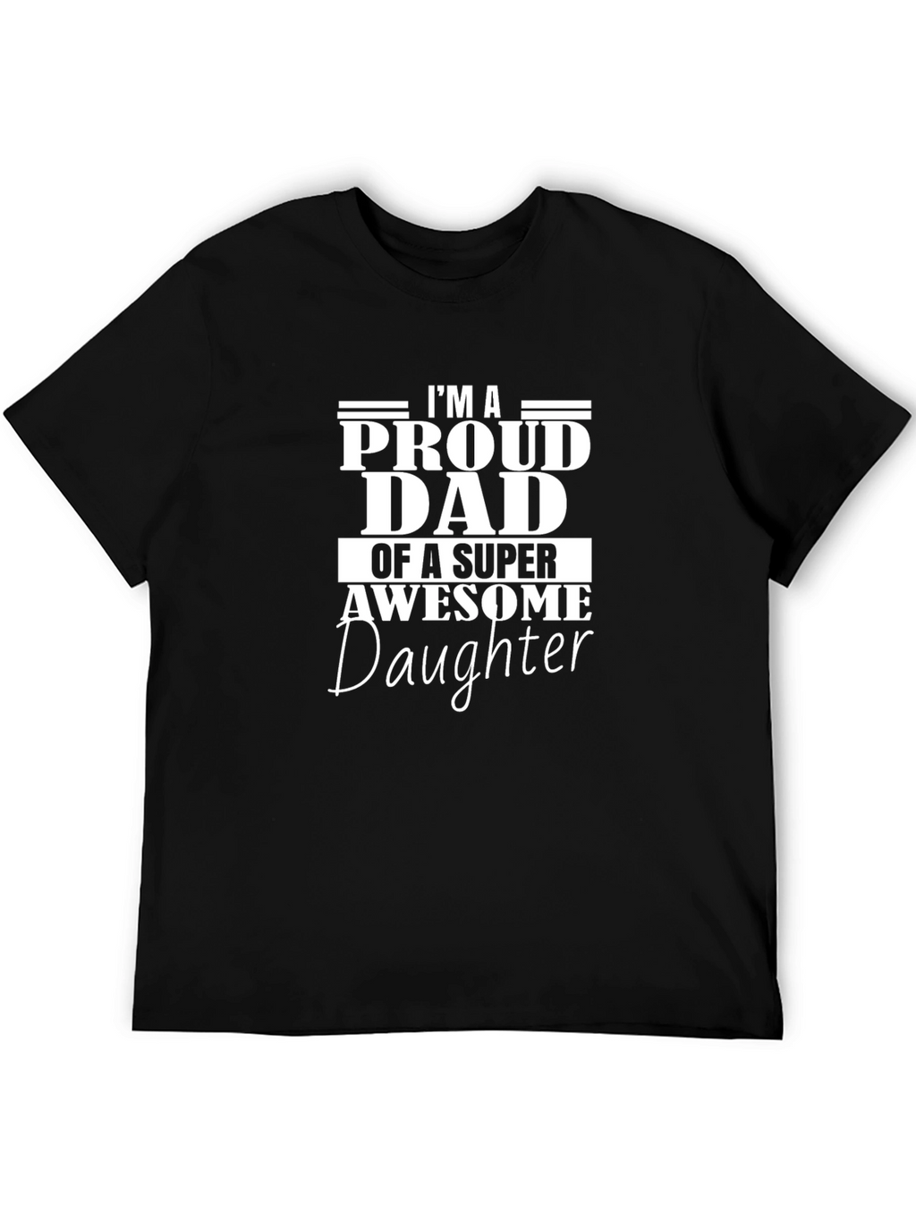 Proud Dad of a Super Awesome Daughter T-Shirt