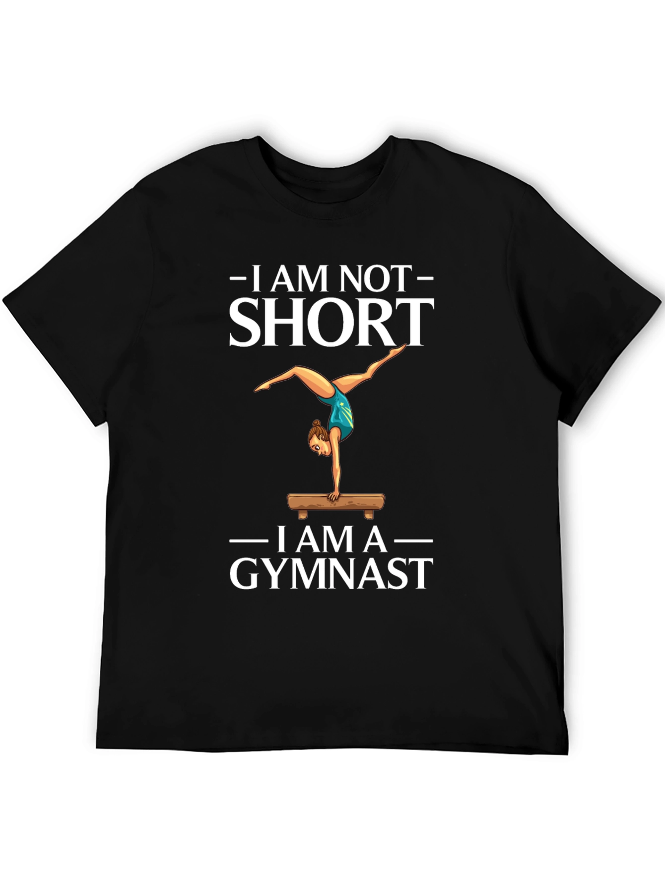I Am Not Short I Am A Gymnast T-Shirt