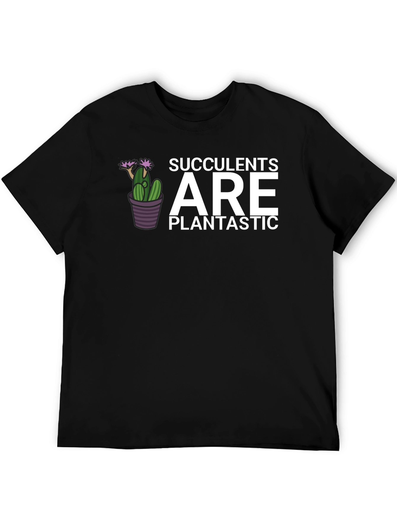 Succulents Are Plantastic T-Shirt - Black