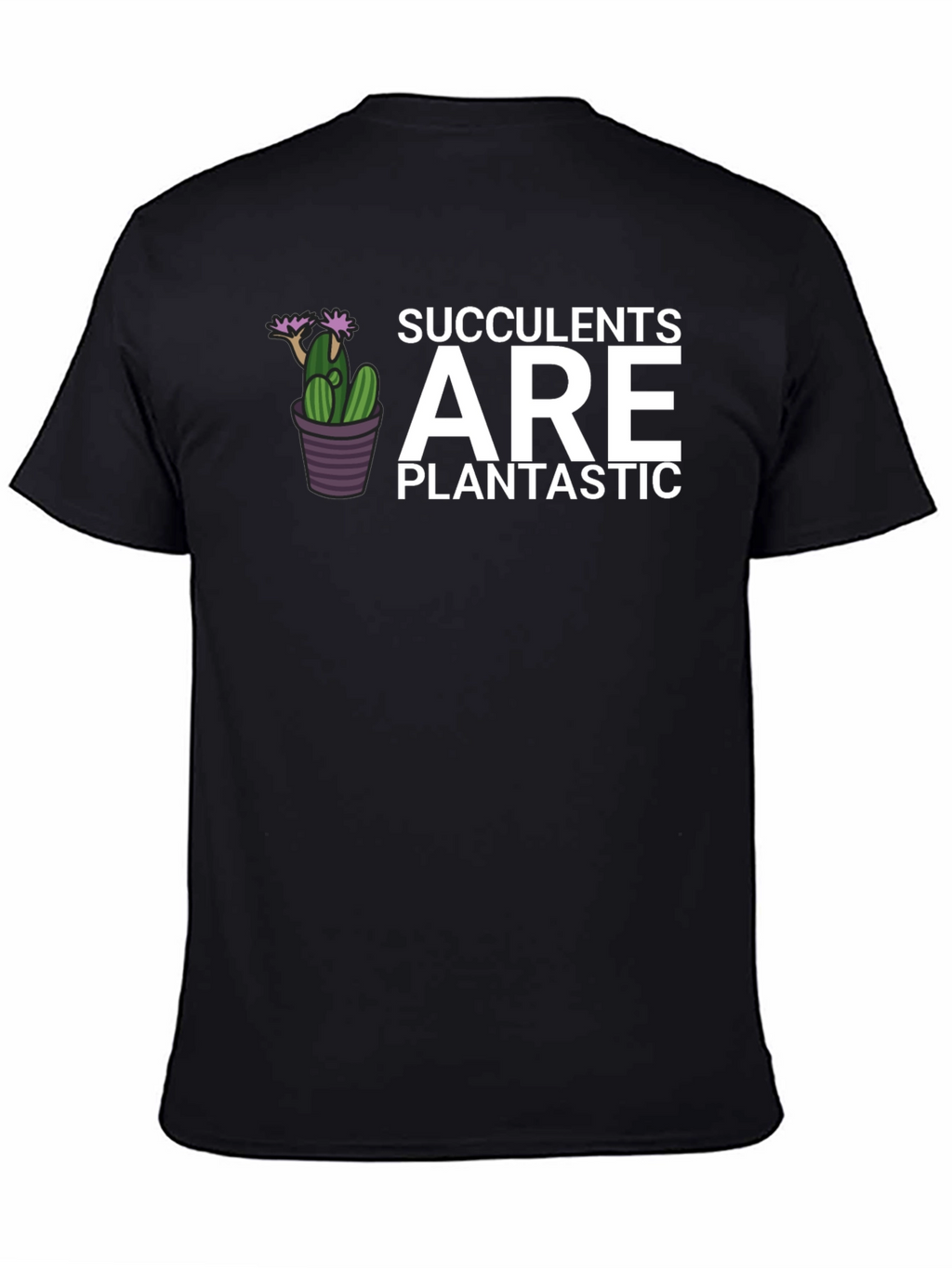 Succulents Are Plantastic T-Shirt - Black