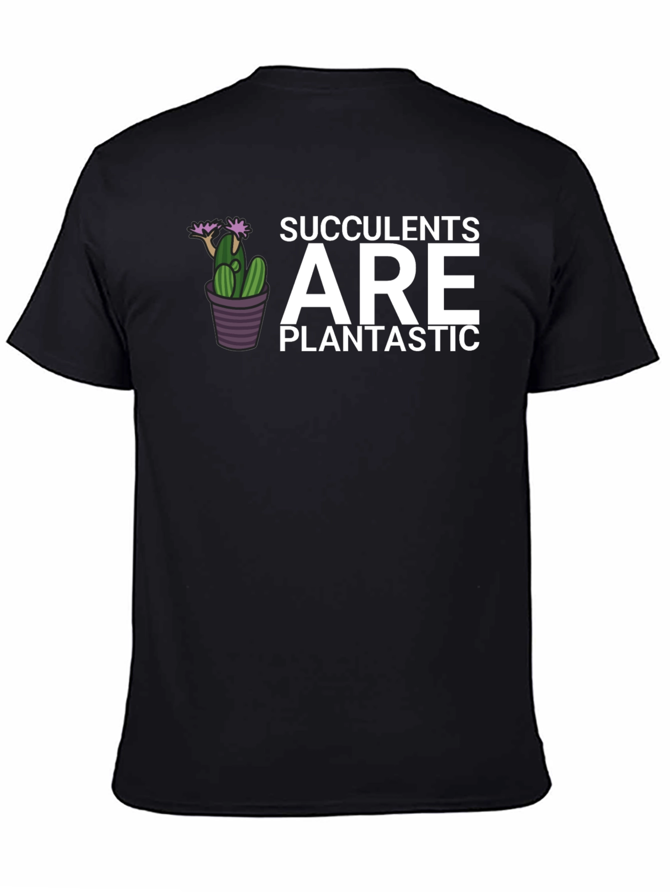 Succulents Are Plantastic T-Shirt - Black