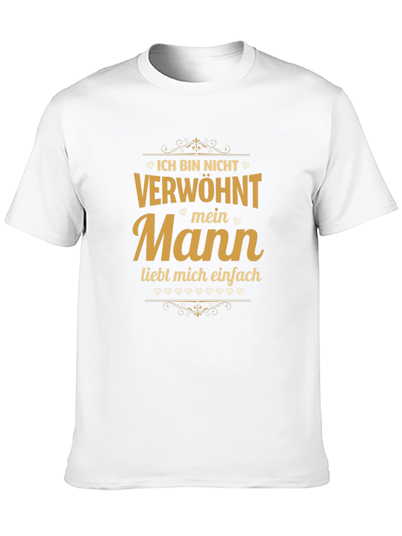 Ich Bin Nicht Verwohnt - Mein Mann T-Shirt