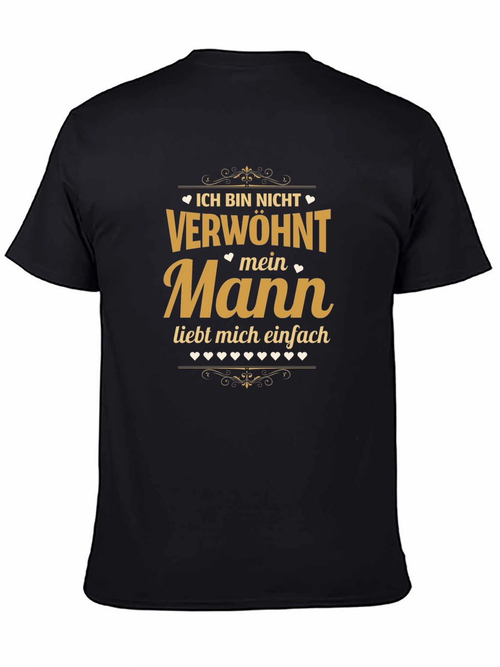 Ich Bin Nicht Verwohnt - Mein Mann T-Shirt