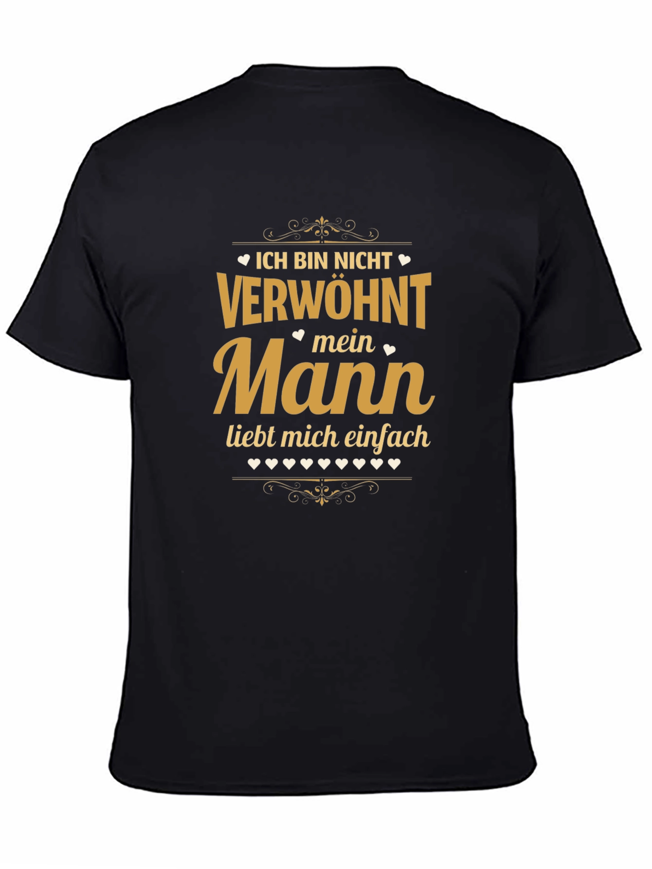 Ich Bin Nicht Verwohnt - Mein Mann T-Shirt