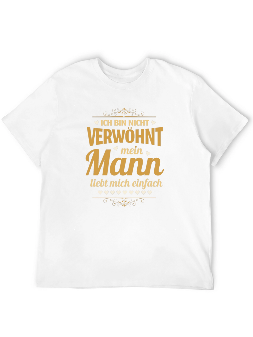 Ich Bin Nicht Verwohnt - Mein Mann T-Shirt