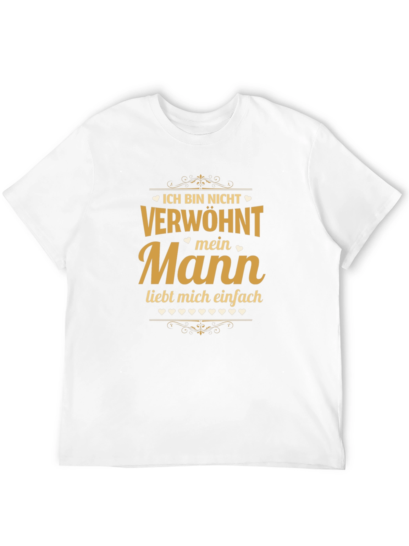 Ich Bin Nicht Verwohnt - Mein Mann T-Shirt