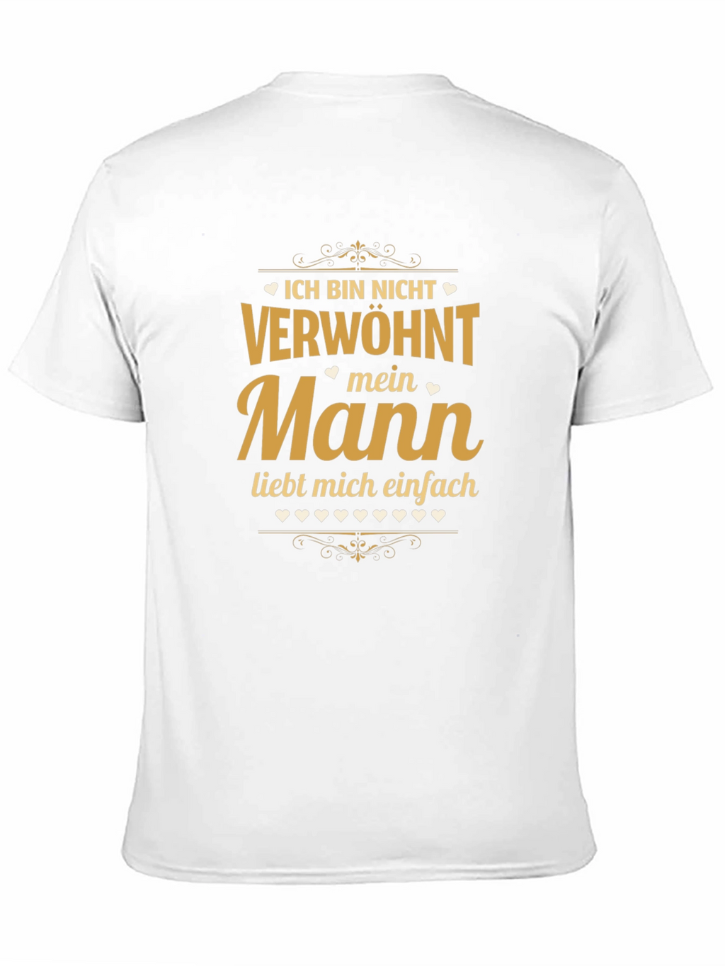 Ich Bin Nicht Verwohnt - Mein Mann T-Shirt