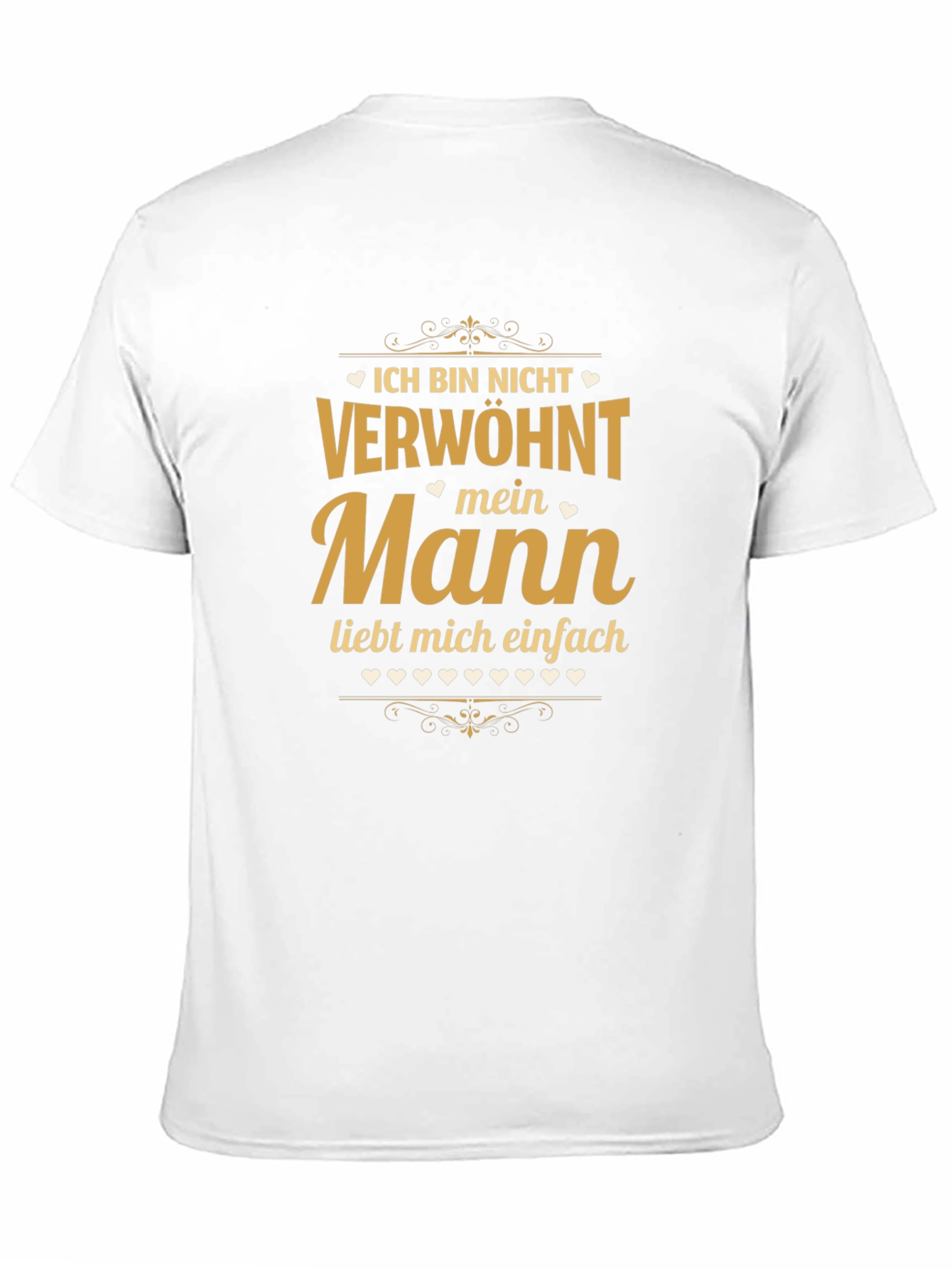 Ich Bin Nicht Verwohnt - Mein Mann T-Shirt