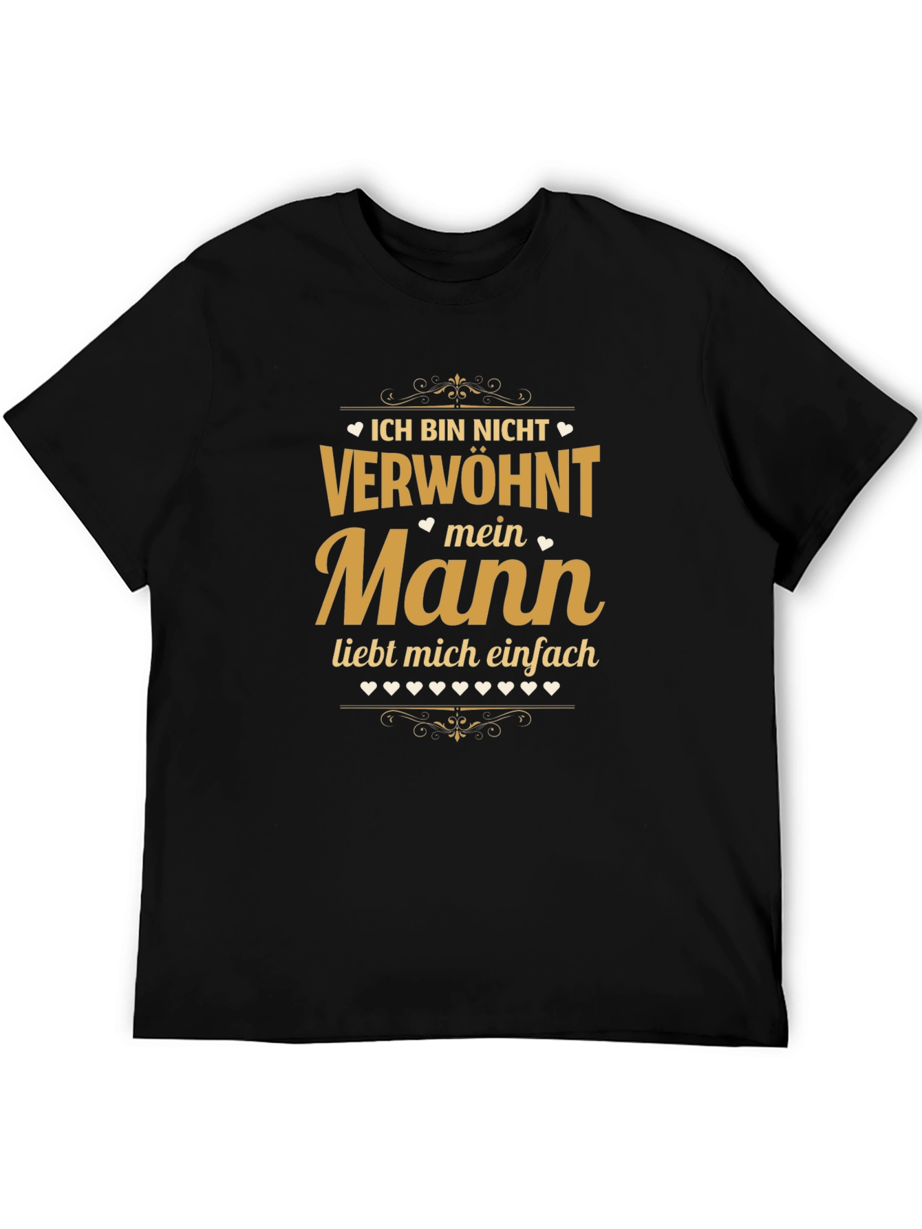 Ich Bin Nicht Verwohnt - Mein Mann T-Shirt