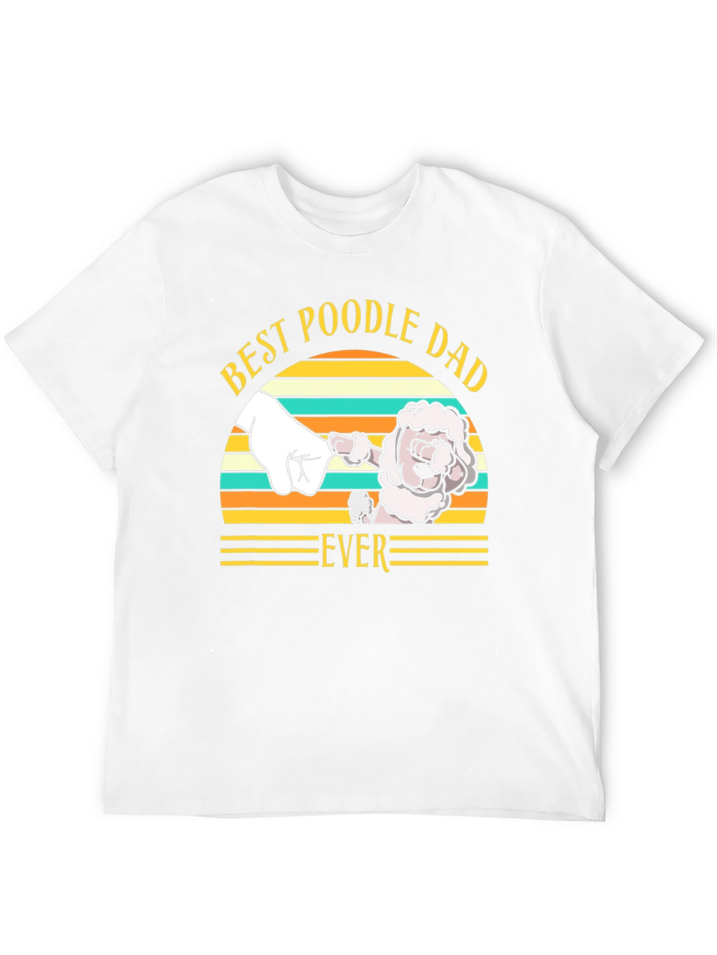 Best Poodle Dad Ever T-Shirt Dog Lover Tee