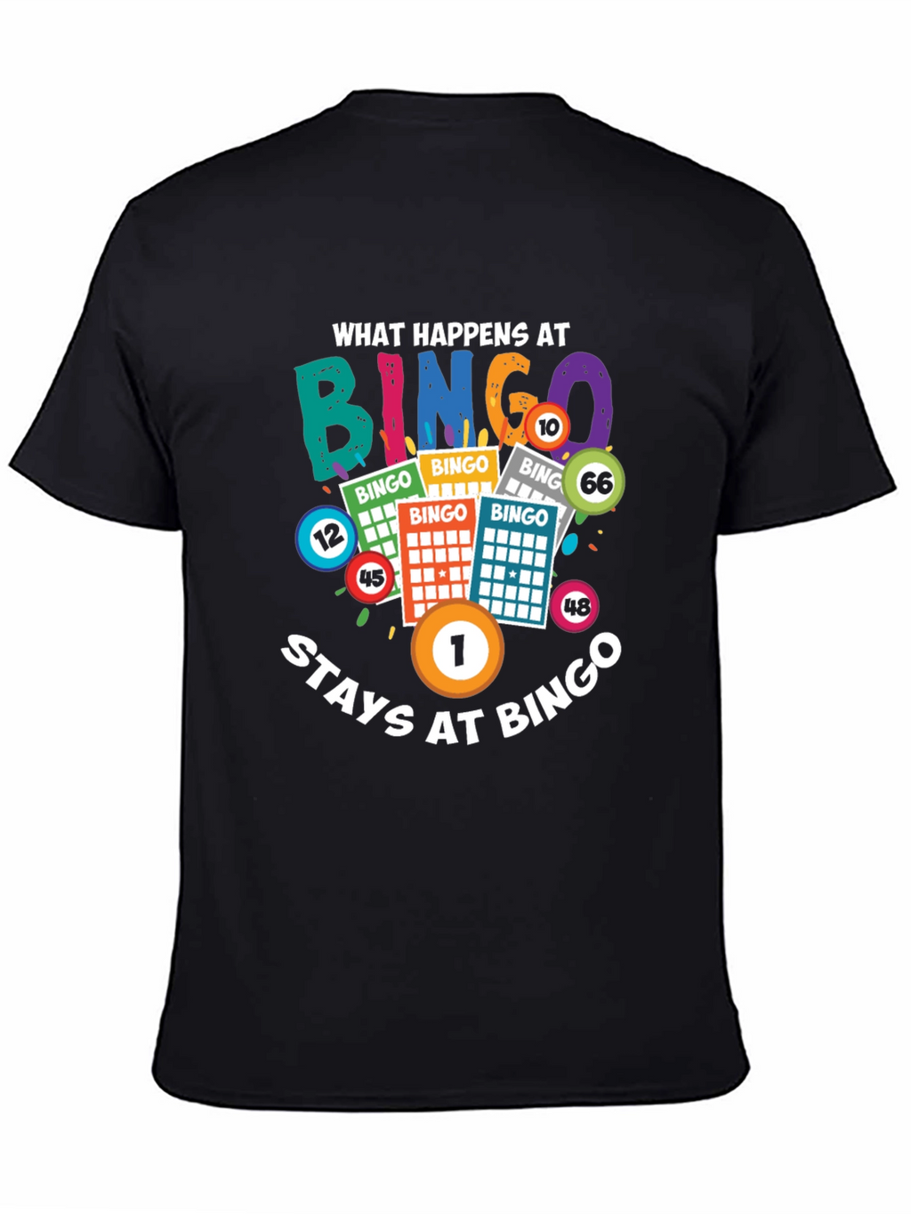 What Happens at Bingo Stays at Bingo T-Shirt