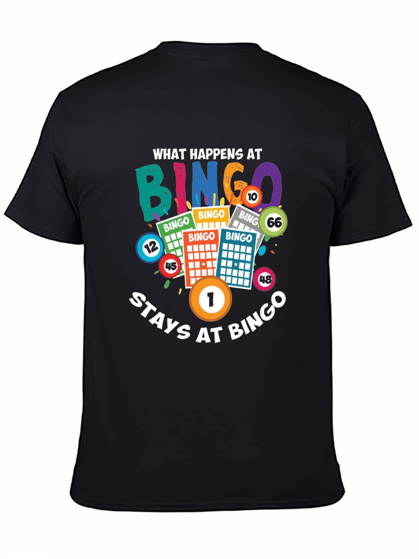 What Happens at Bingo Stays at Bingo T-Shirt