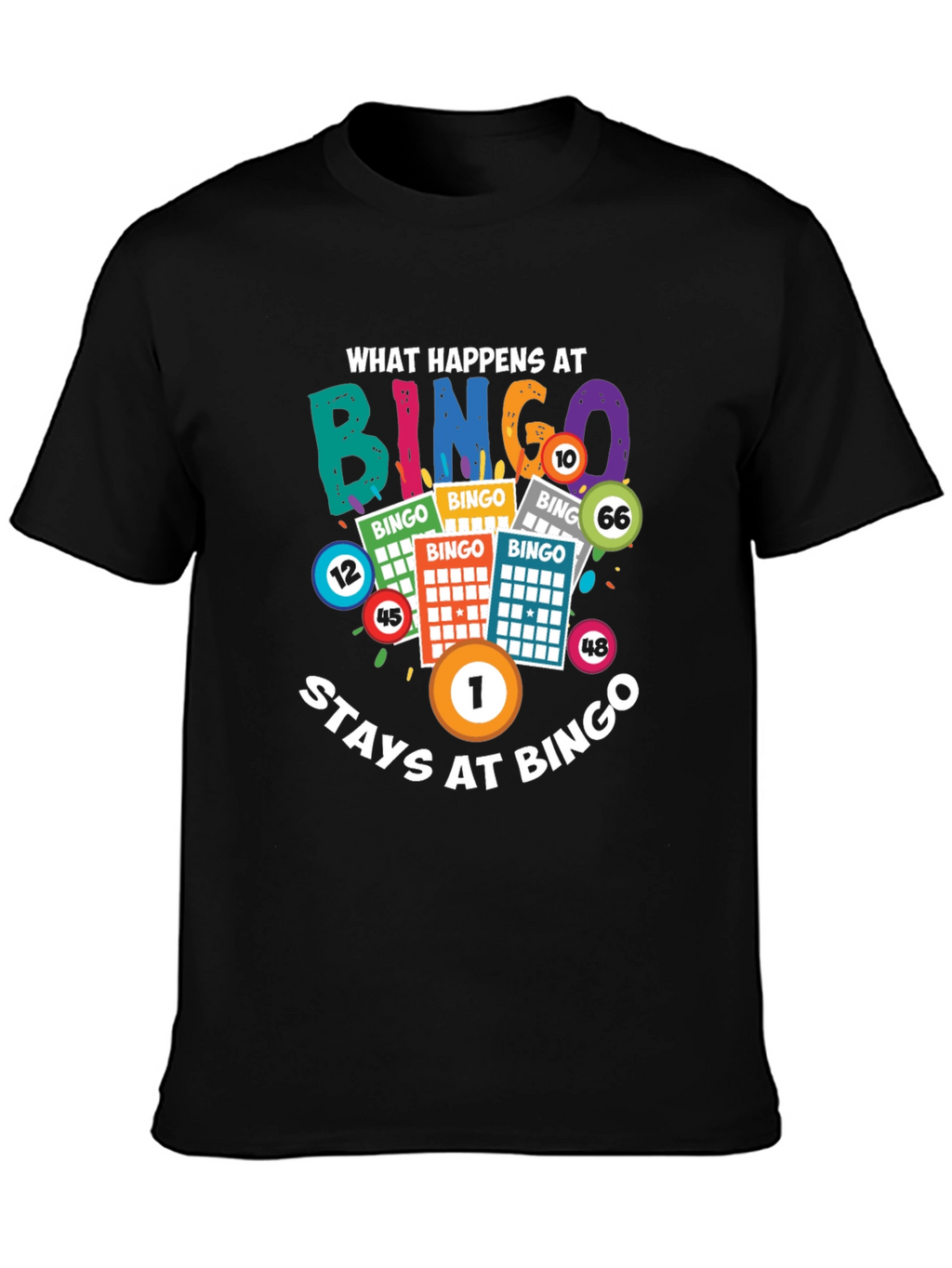 What Happens at Bingo Stays at Bingo T-Shirt