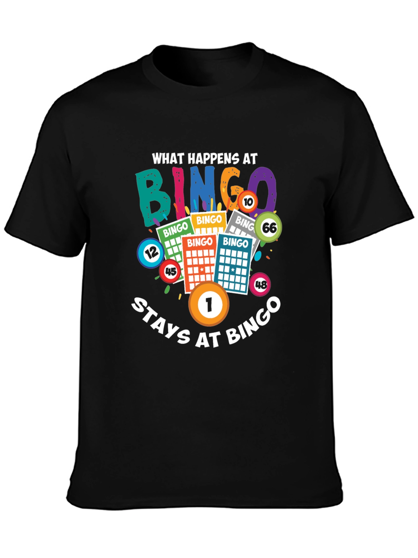 What Happens at Bingo Stays at Bingo T-Shirt
