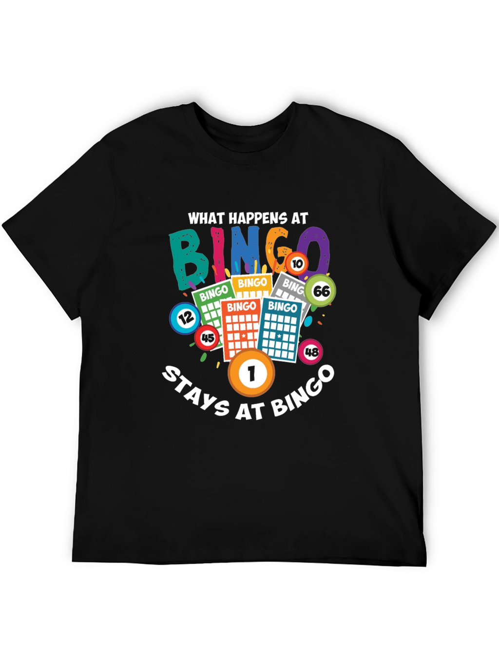 What Happens at Bingo Stays at Bingo T-Shirt