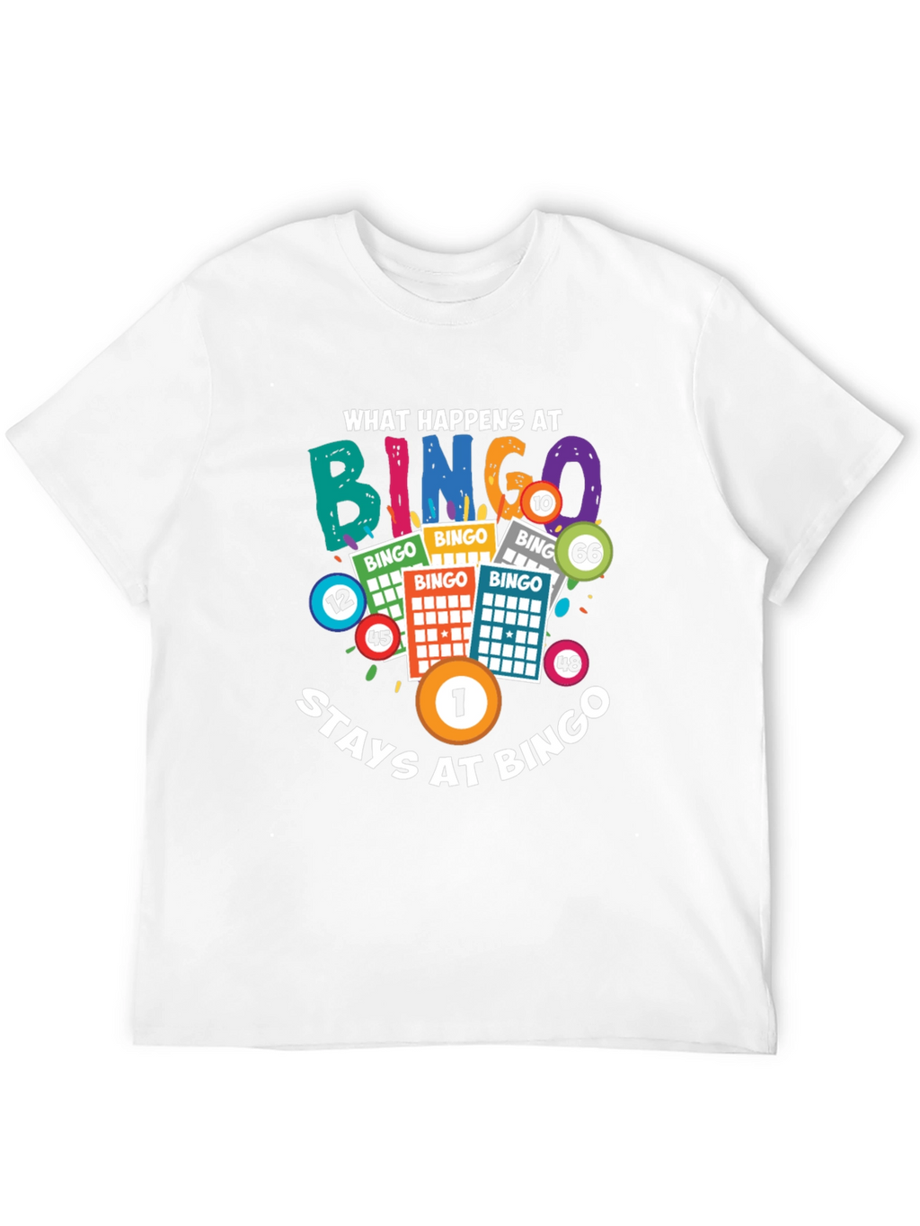What Happens at Bingo Stays at Bingo T-Shirt