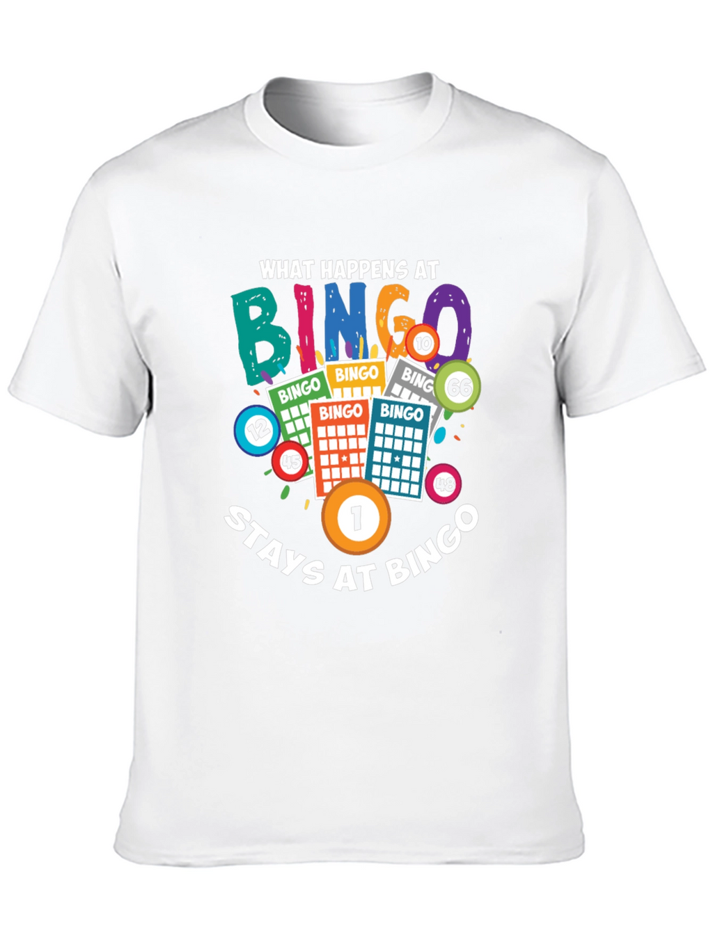 What Happens at Bingo Stays at Bingo T-Shirt
