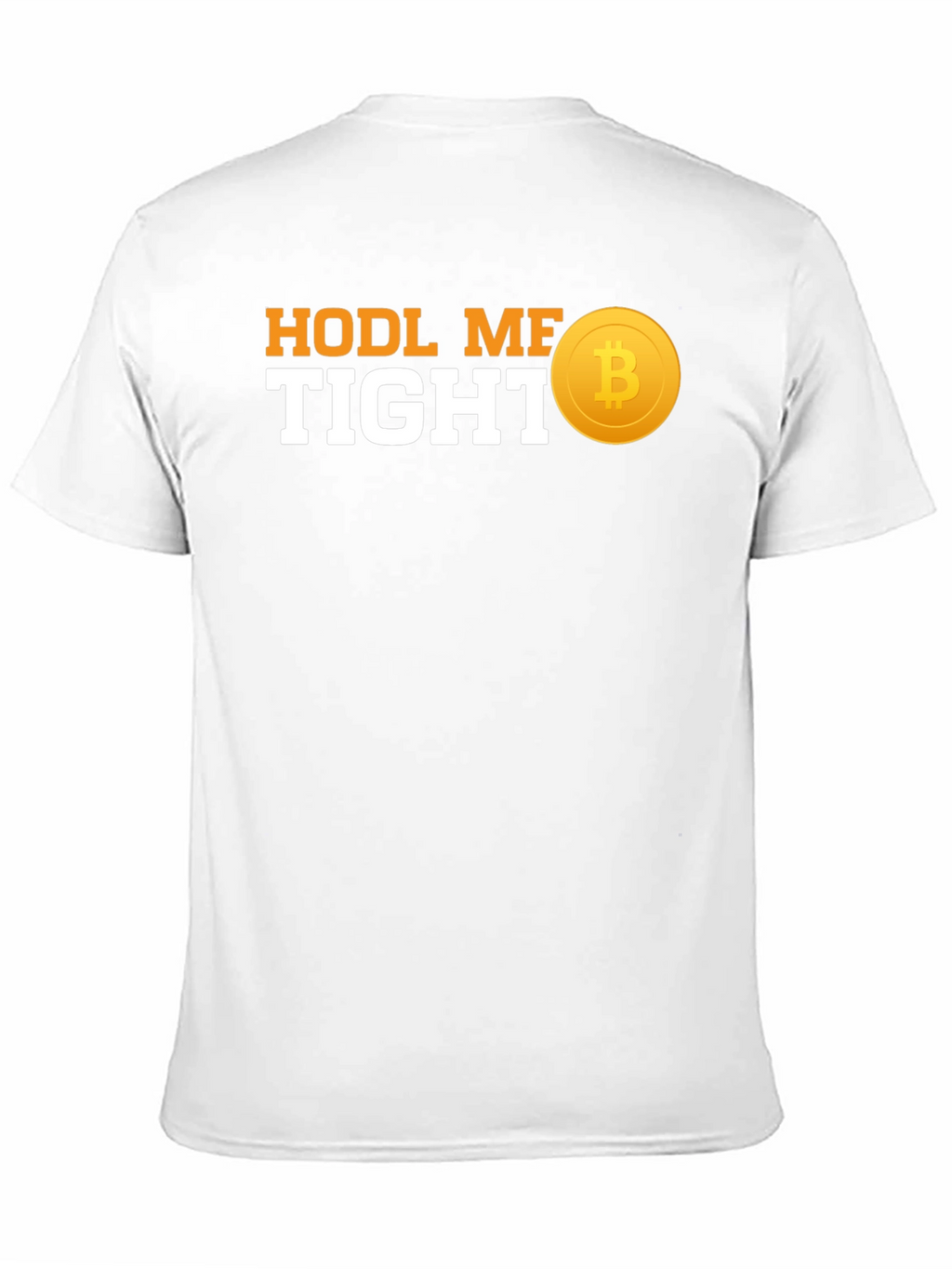 HODL ME TIGHT Bitcoin T-Shirt