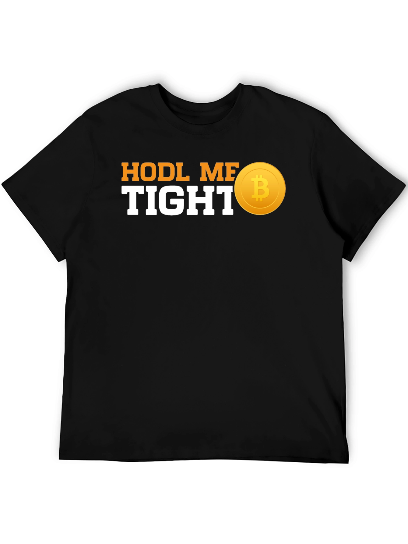 HODL ME TIGHT Bitcoin T-Shirt