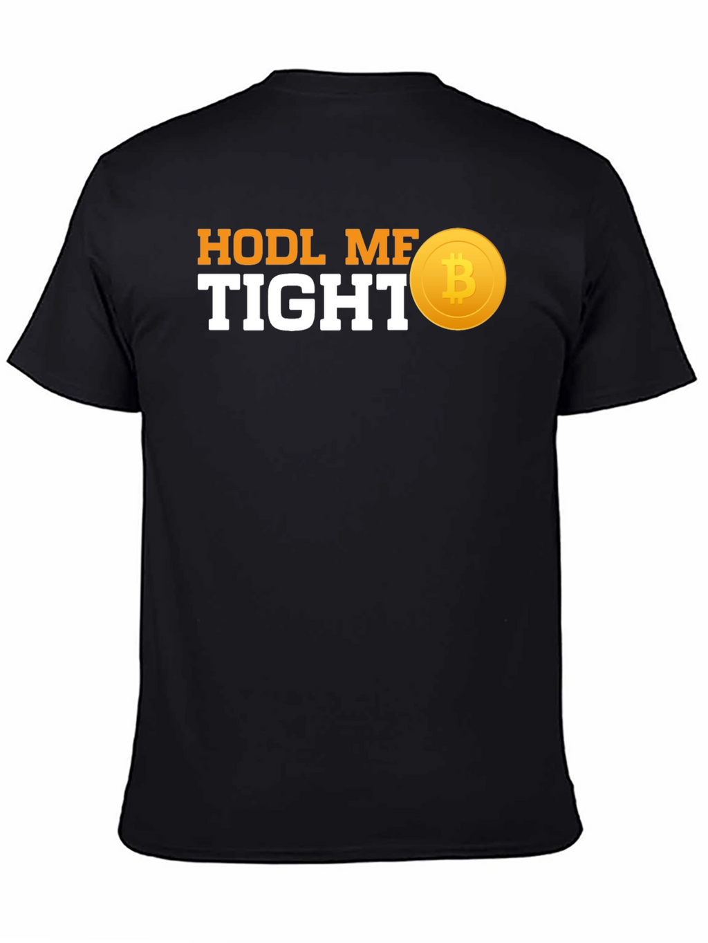 HODL ME TIGHT Bitcoin T-Shirt