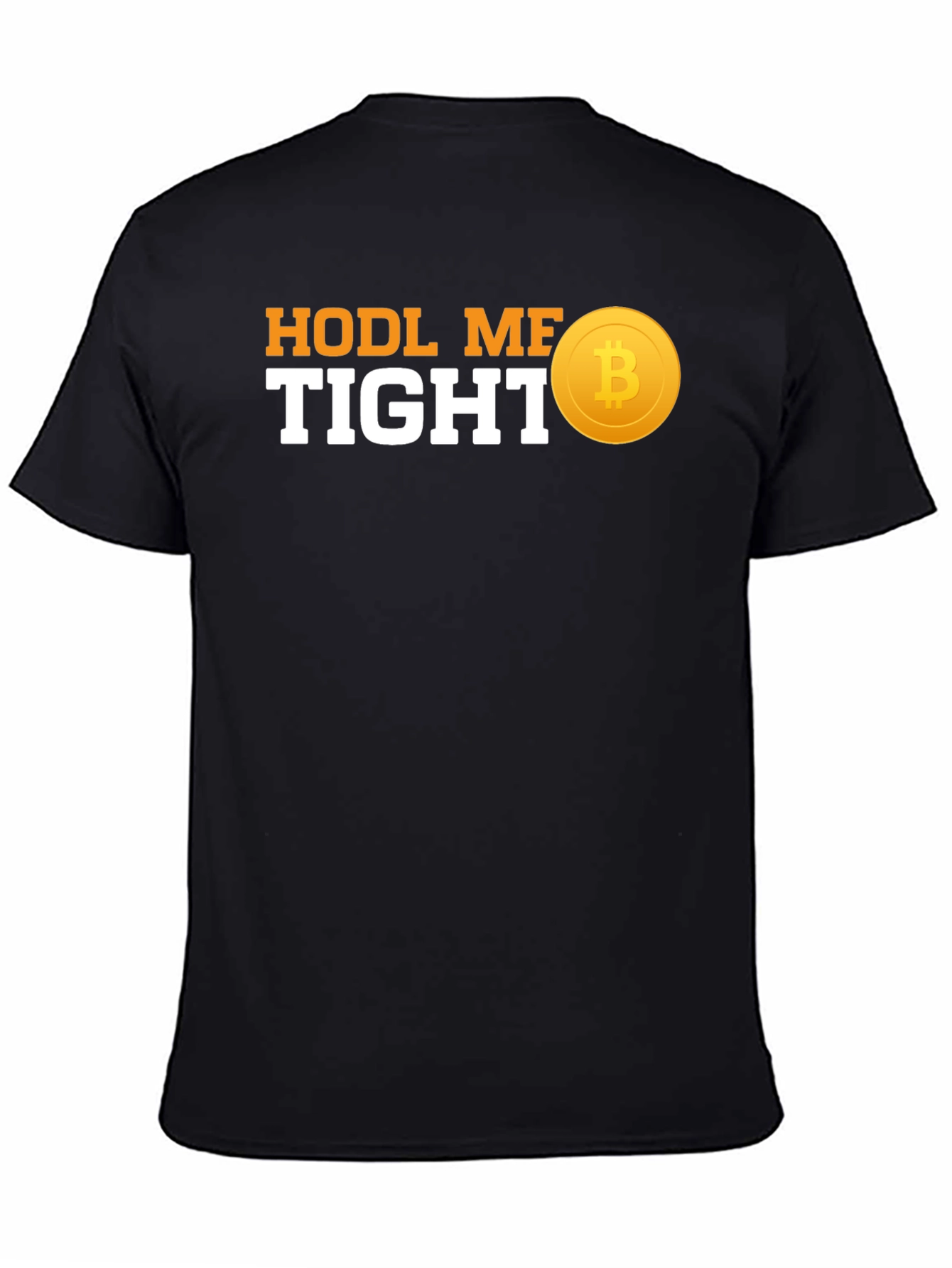 HODL ME TIGHT Bitcoin T-Shirt