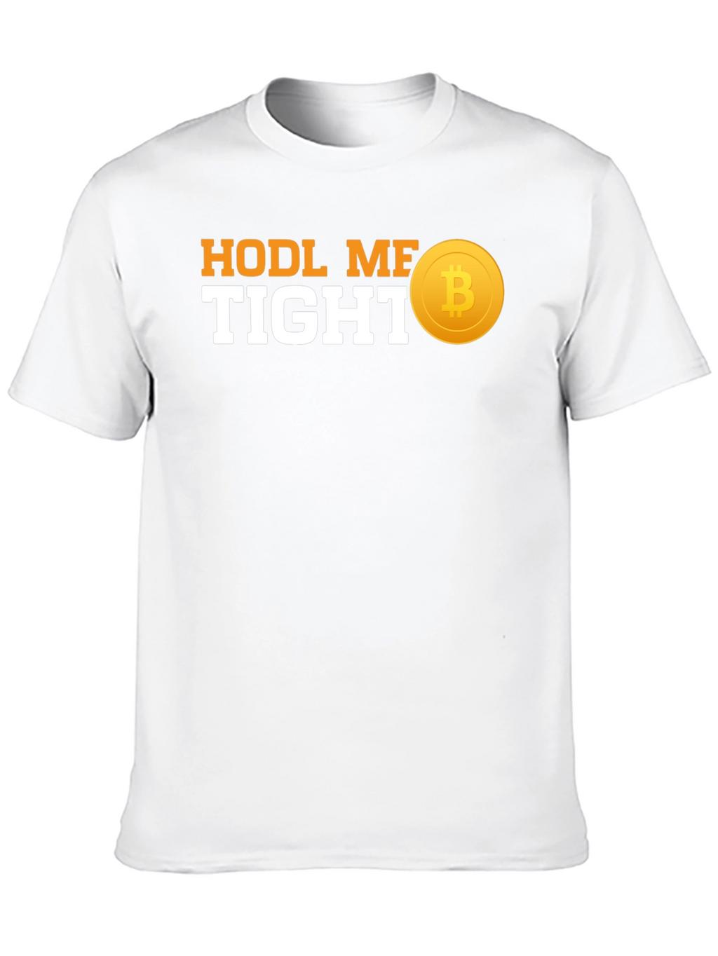 HODL ME TIGHT Bitcoin T-Shirt