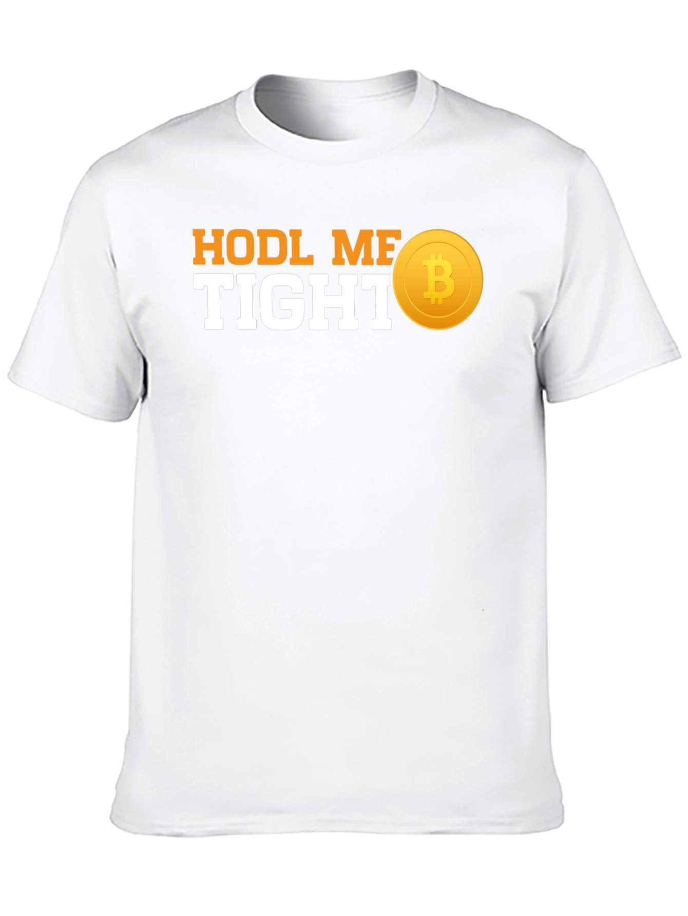 HODL ME TIGHT Bitcoin T-Shirt