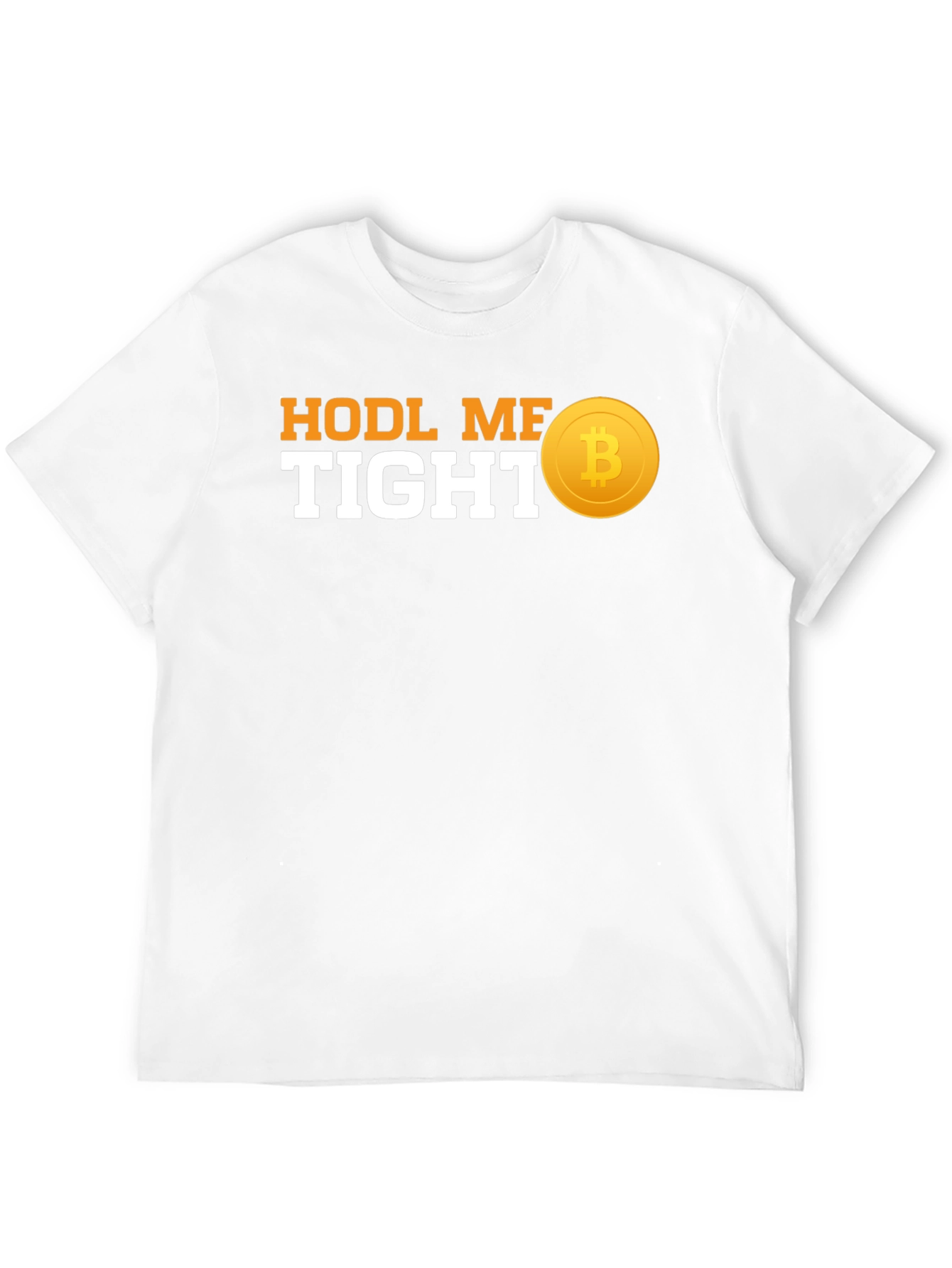 HODL ME TIGHT Bitcoin T-Shirt