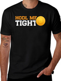 HODL ME TIGHT Bitcoin T-Shirt