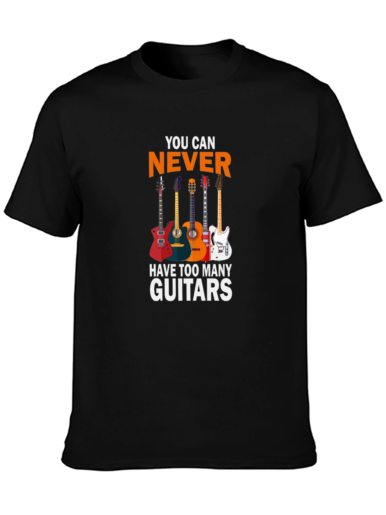 You Can Never Have Too Many Guitars T-Shirt