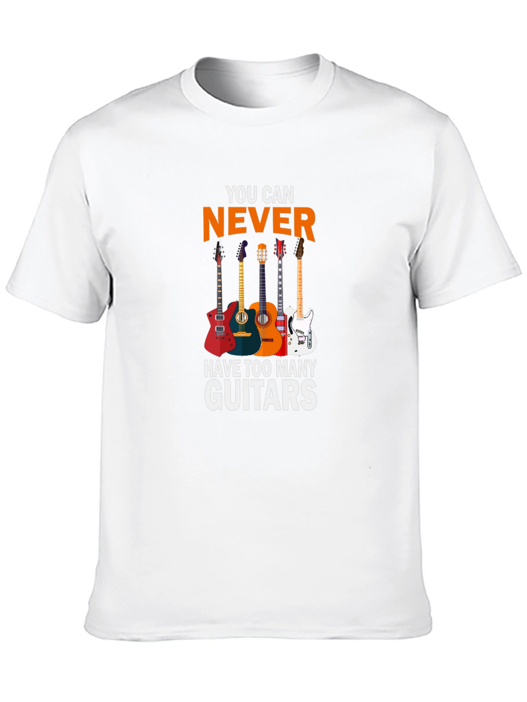You Can Never Have Too Many Guitars T-Shirt