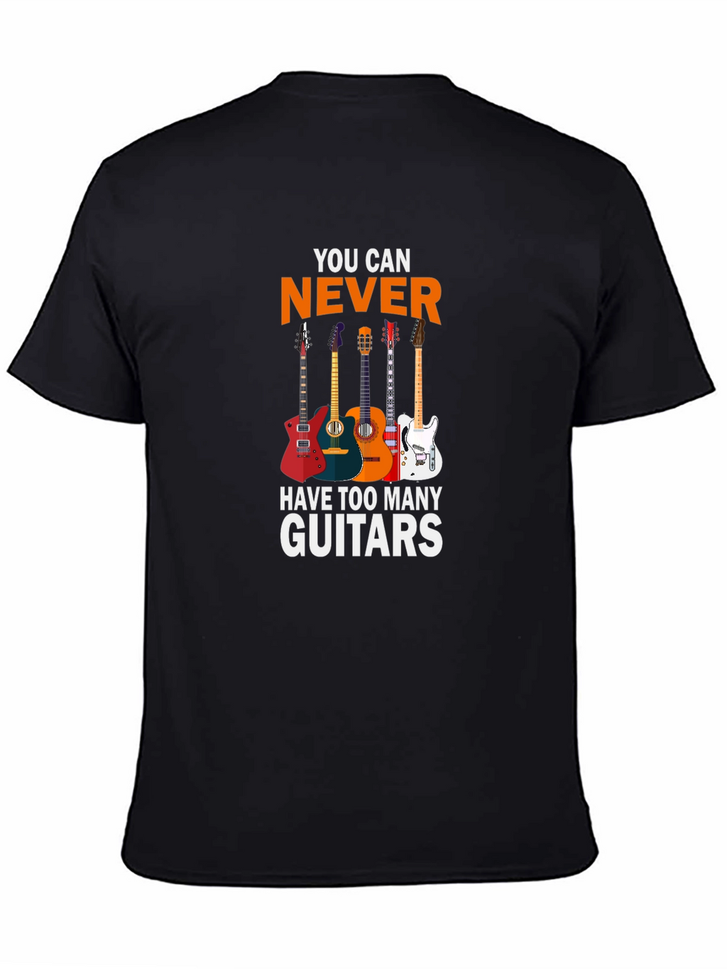 You Can Never Have Too Many Guitars T-Shirt