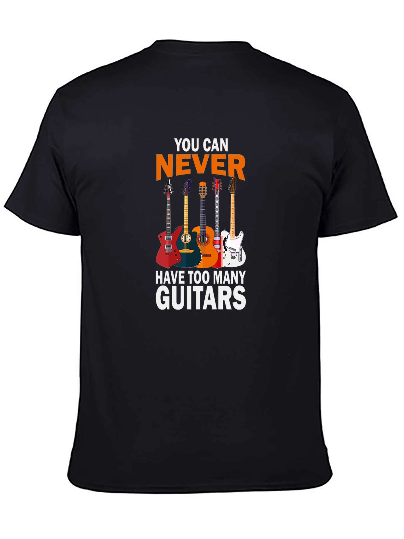 You Can Never Have Too Many Guitars T-Shirt