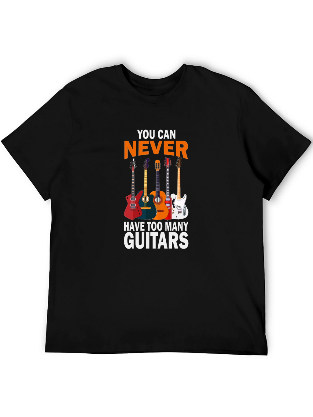 You Can Never Have Too Many Guitars T-Shirt