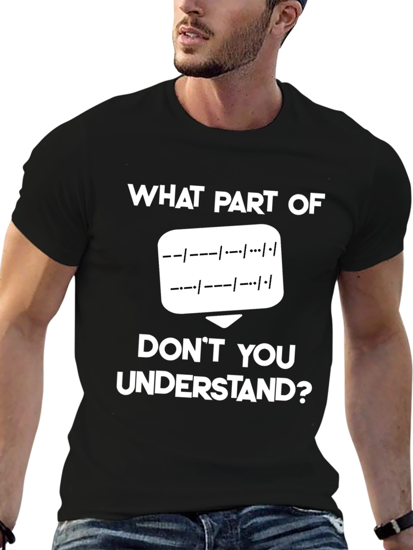 Morse Code T-Shirt: What Part Dont You Understand?