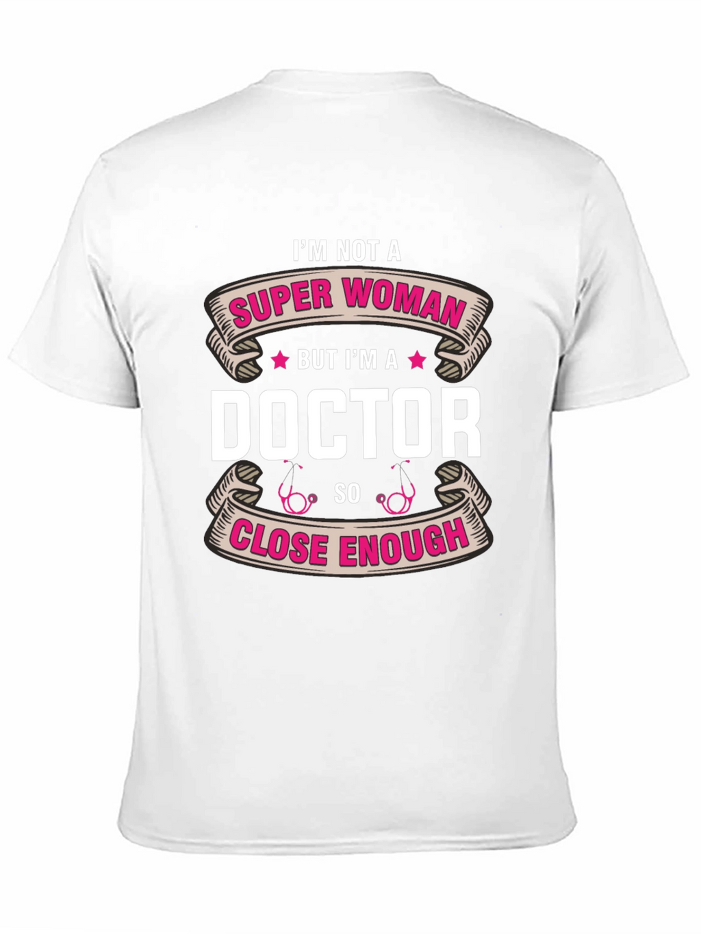 Im Not a Super Woman Doctor T-Shirt