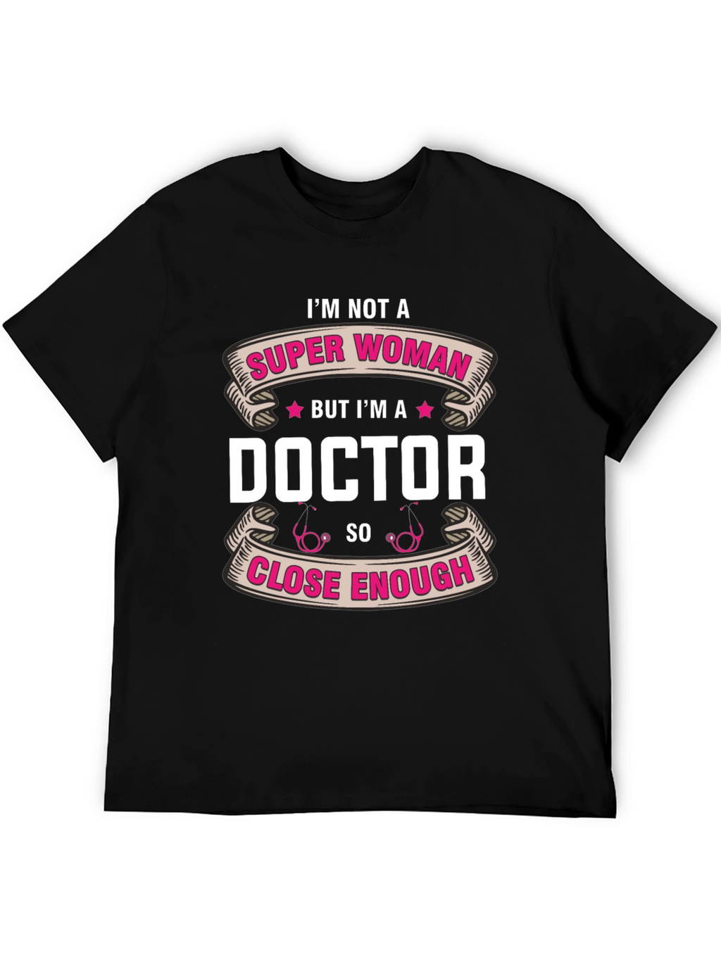 Im Not a Super Woman Doctor T-Shirt