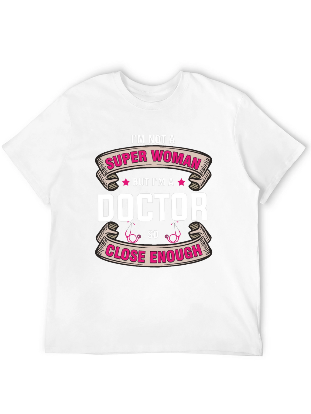 Im Not a Super Woman Doctor T-Shirt