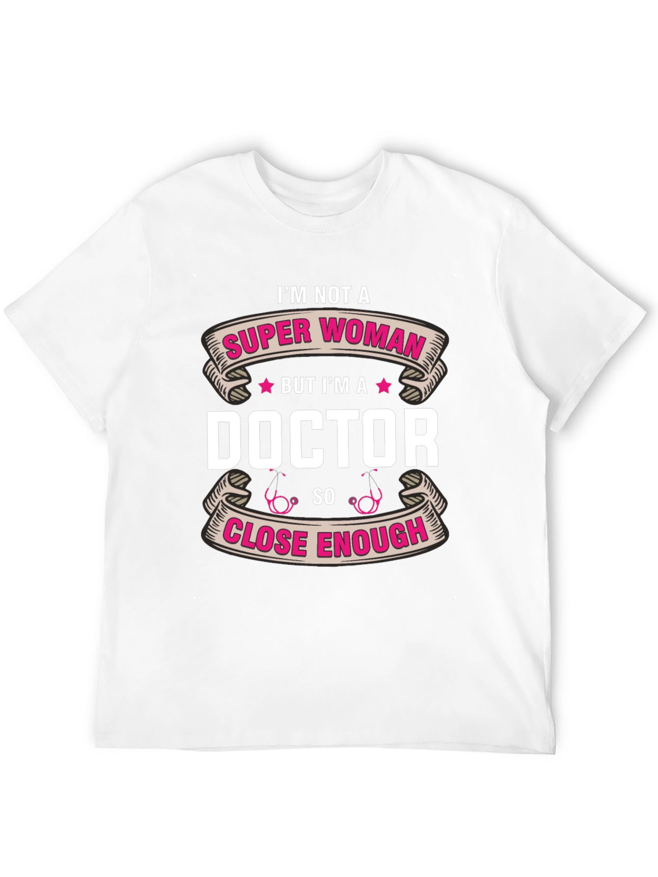 Im Not a Super Woman Doctor T-Shirt